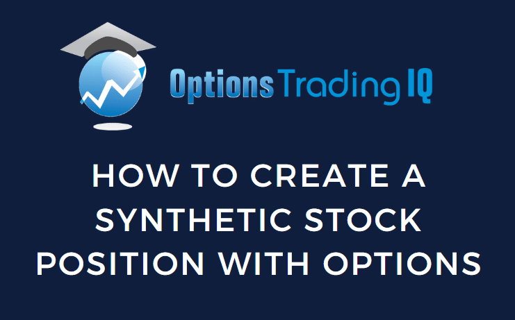 How to Create a Synthetic Stock Position with Options