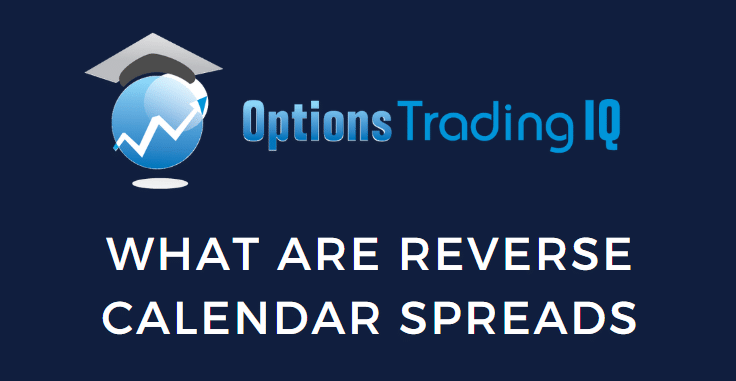 What are Reverse Calendar Spreads