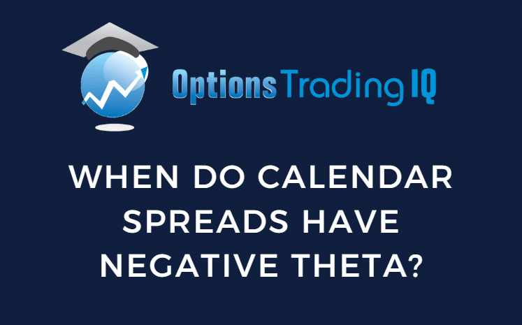 When Do Calendar Spreads Have Negative Theta?