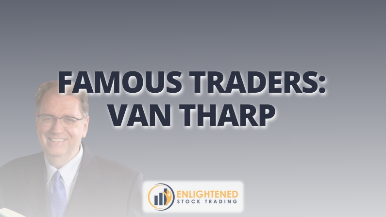 Van Tharp: Transformative Methods of a Famous Trader