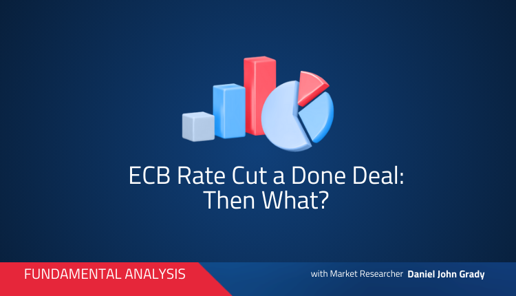 ECB Rate Cut a Done Deal Then What