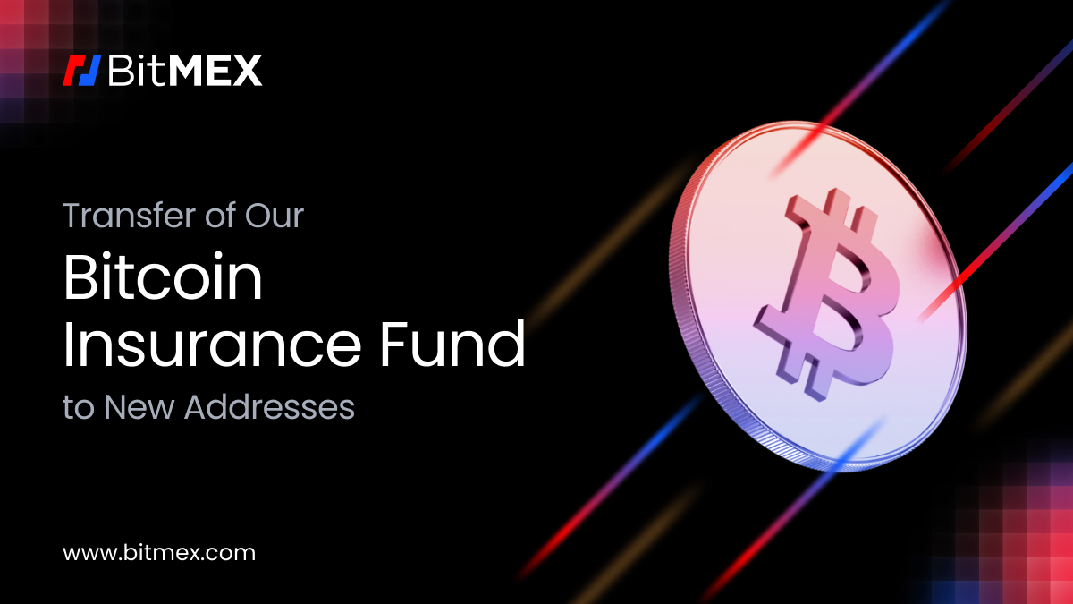 Update: Our Bitcoin Insurance Fund Will Move to New Addresses | BitMEX Blog