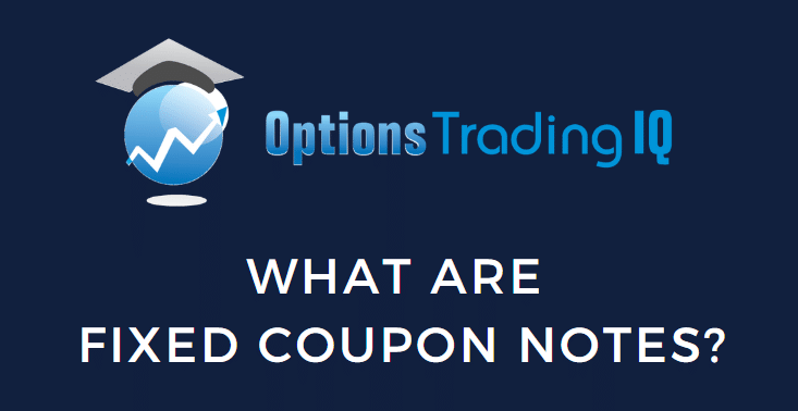 What Are Fixed Coupon Notes?