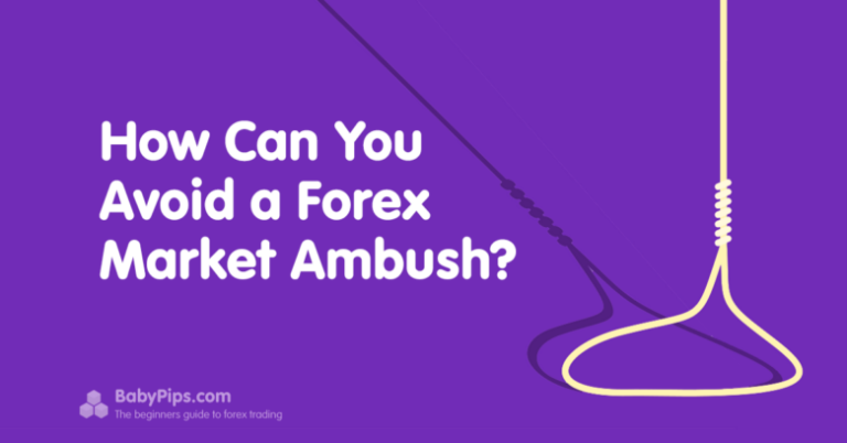 How Can You Avoid A Forex Market Ambush?