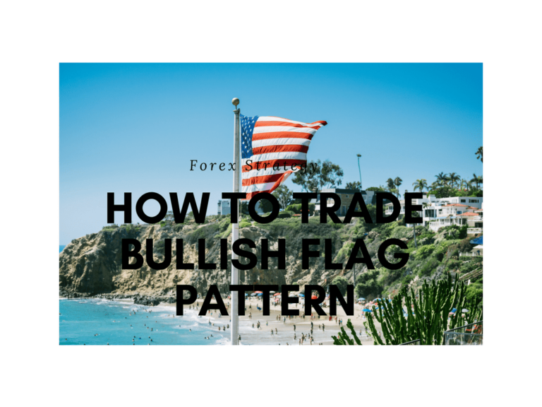 Forex Strategy: How To Trade Bullish Flag Pattern