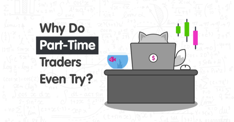 Why Do Part-Time Forex Traders Even Try?