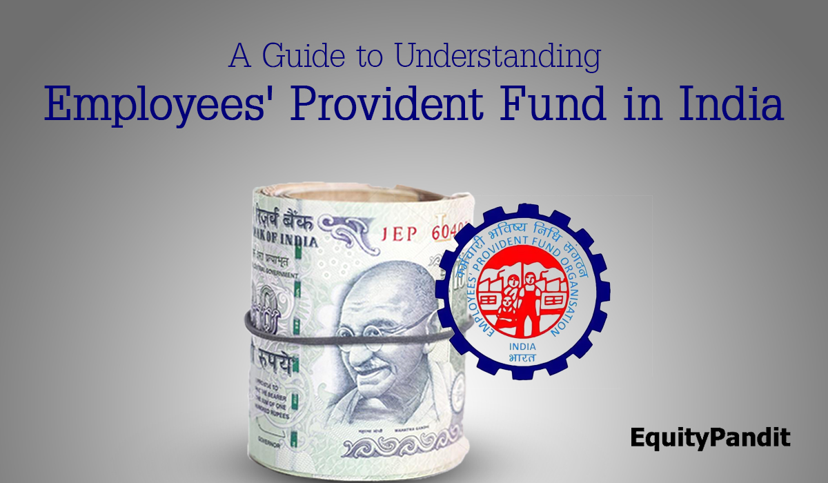 A Guide to Understanding Employees' Provident Funds in India - Equitypandit