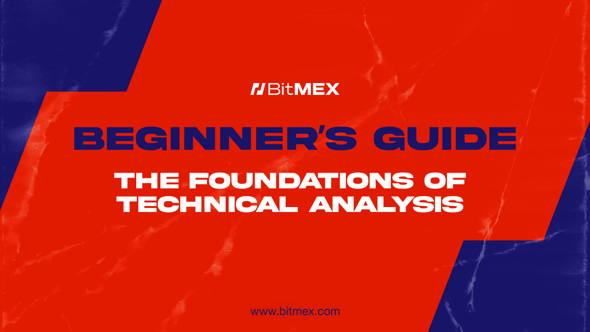 Beginner’s Guide: Foundation of Technical Analysis | BitMEX Blog