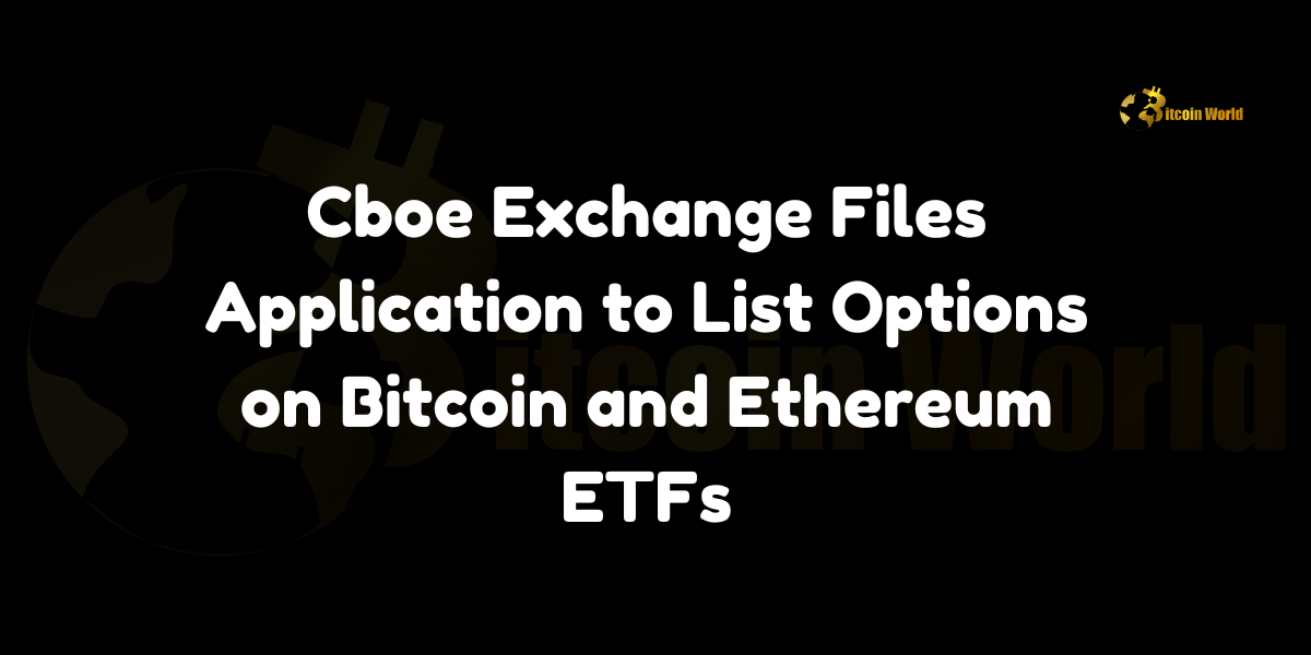 Cboe Bitcoin Ethereum ETFs options
