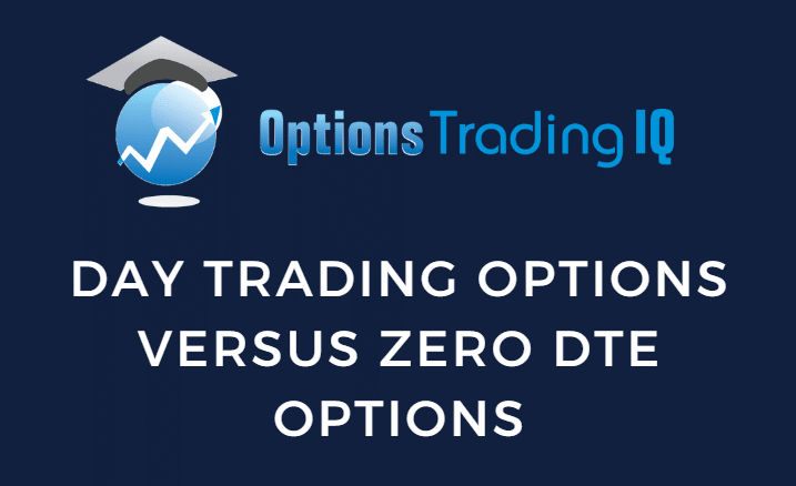 Day Trading Options Versus Zero DTE Options