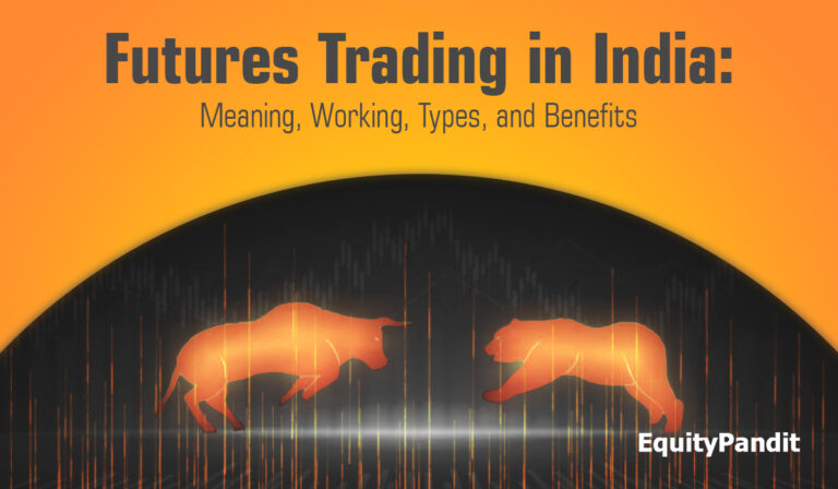 Futures Trading in India: Meaning, Working, Types and Benefits - Equitypandit