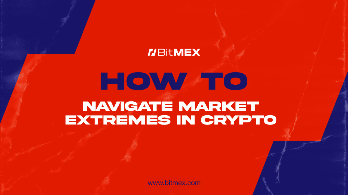 How to Identify and Navigate Market Extremes in Crypto Trading: Blowoff Tops and Selling Climaxes  | BitMEX Blog