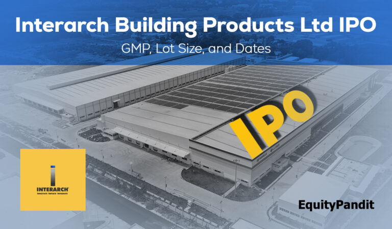 Interarch Building Products Ltd IPO GMP Lot Size and Dates - Equitypandit