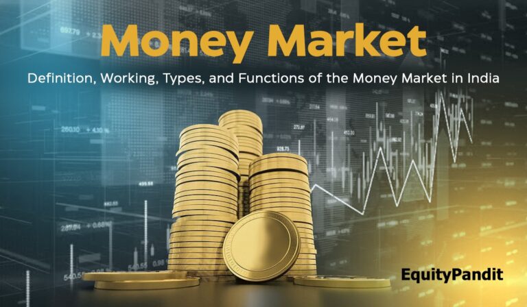 Money Market: Definition, Working, Types and Functions of Money Market in India - Equitypandit