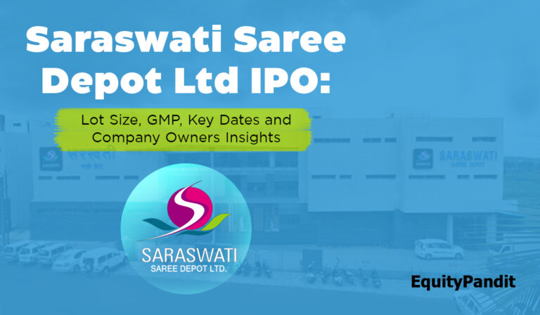 Saraswati Saree Depot Ltd IPO: Lot Size, GMP, Key Dates, and Company Owners Insights - Equitypandit