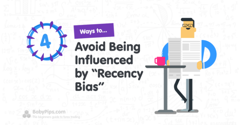 4 Ways to Avoid Being Influenced by “Recency Bias”