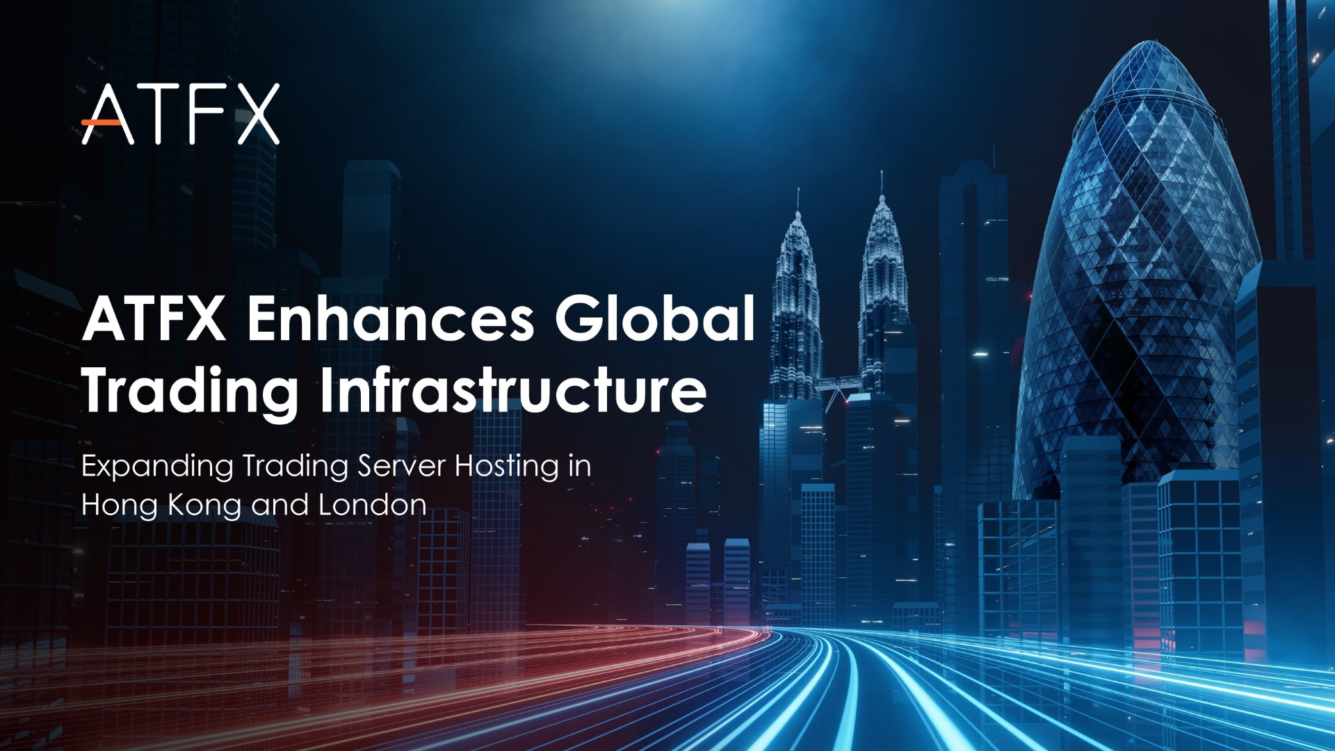 ATFX Enhances Global Trading Infrastructure Expanding Trading Server Hosting At Equinix Data Center in Hong Kong and London