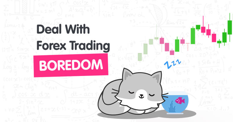 How to Deal With Trading Boredom