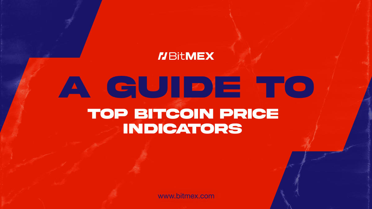 5 Bitcoin Indicators You Need to Know  | BitMEX Blog