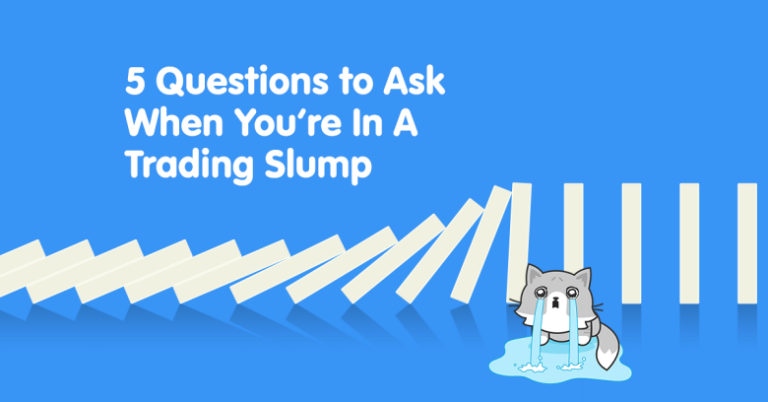 5 Questions to Ask When You’re In A Trading Slump