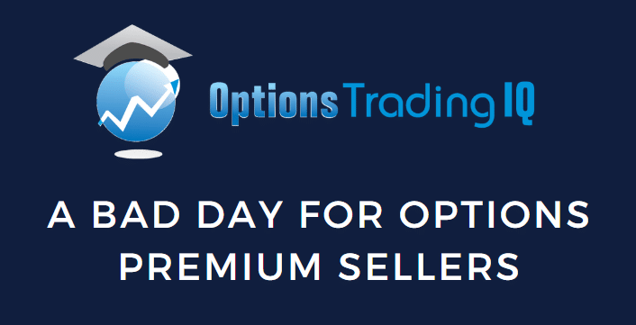 A Bad Day For Selling Option Premium