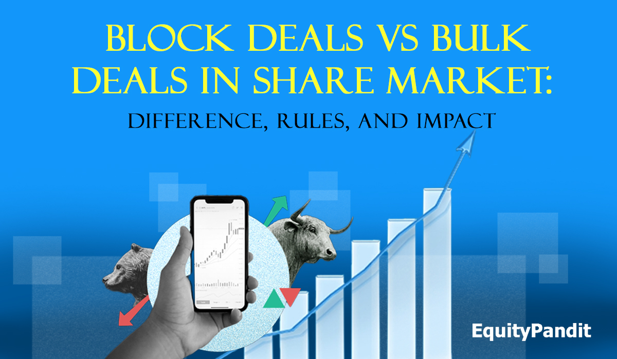 Block Deals Vs Bulk Deals in Share Market: Difference, Rules, and Impact - Equitypandit