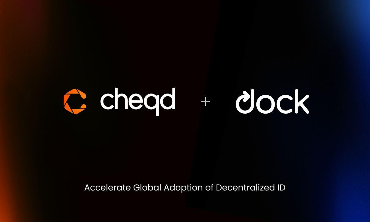 Cheqd Announces Partnership With Dock to Boost Adoption of Decentralised ID Worldwide