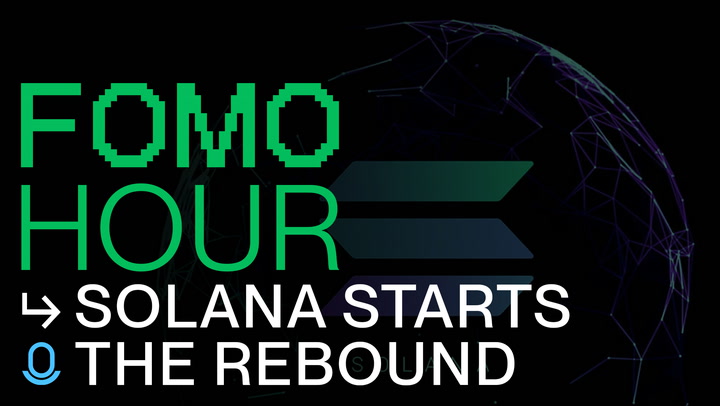 FOMO HOUR 202 – SOL STARTS TO SEND IT – Decrypt