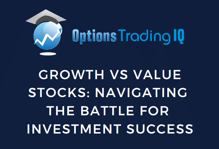 Growth vs Value Stocks: Navigating the Battle for Investment Success