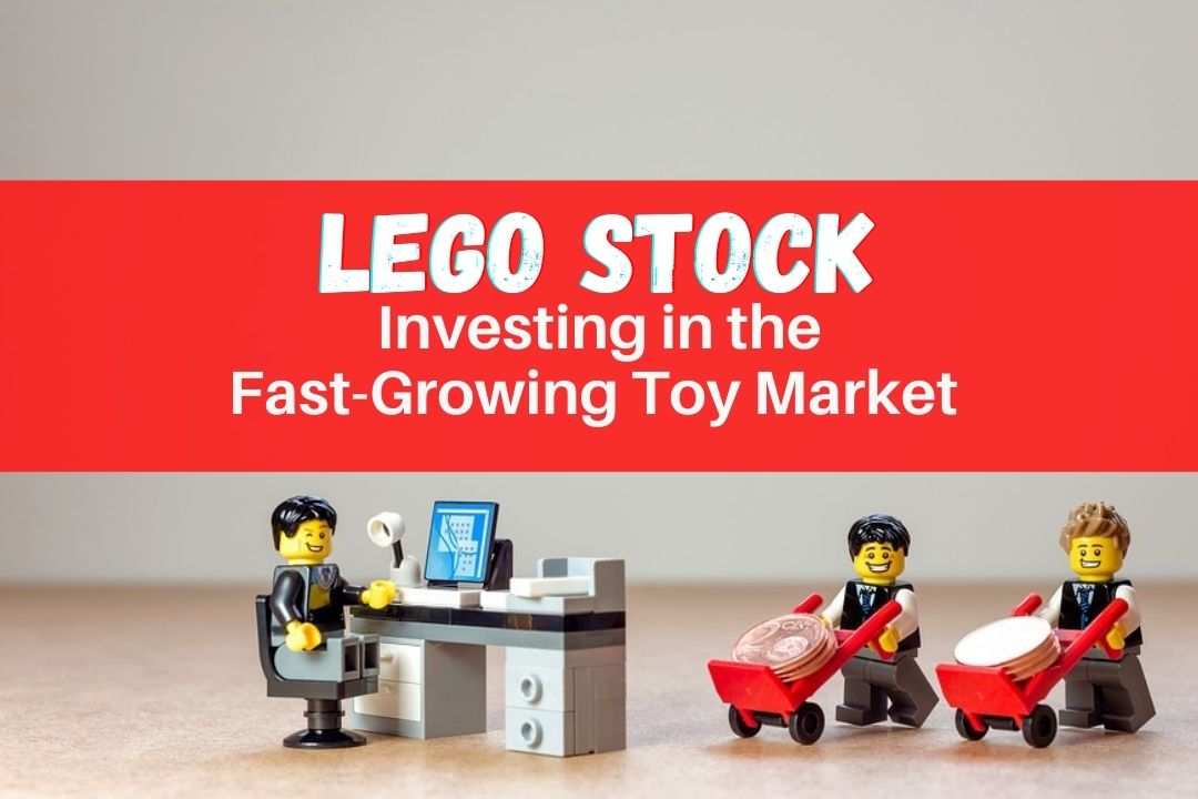 Lego Stock: 4 Great Ways To Invest In Toys | Liberated Stock Trader
