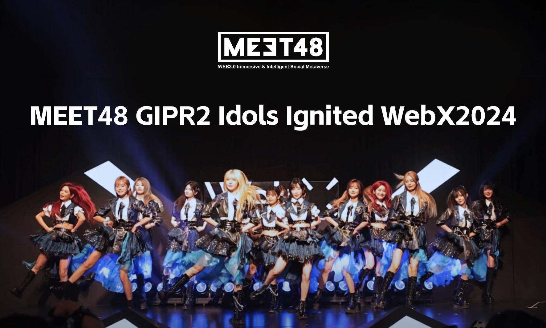 MEET48 GIPR2 Idols preformed at Fantasy Bullish Night with Steve Aoki, and ignited the WebX 2024 on August 28-29 - Crypto-News.net