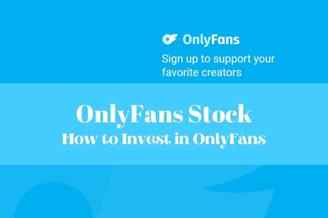 OnlyFans Stock: 3 Great Ways To Invest Streaming Video | Liberated Stock Trader
