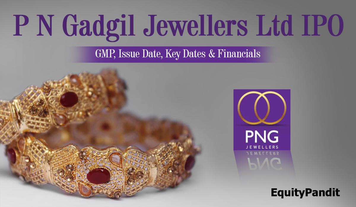 P N Gadgil Jewellers Ltd IPO GMP, Issue Date, Key Dates & Financials - Equitypandit