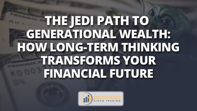 The Jedi Path to Generational Wealth: How Long-Term Thinking Transforms Your Financial Future