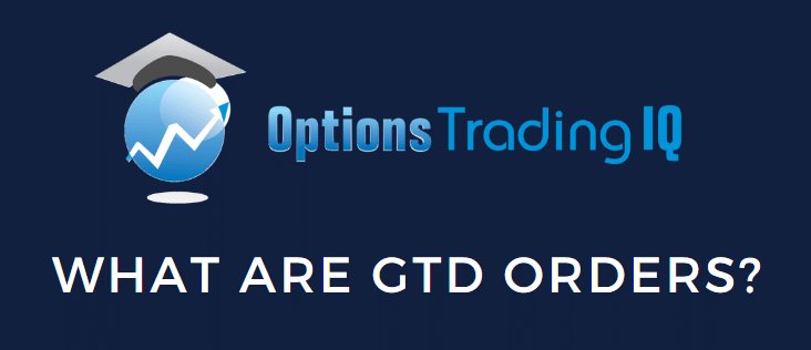 What Are GTD Orders?