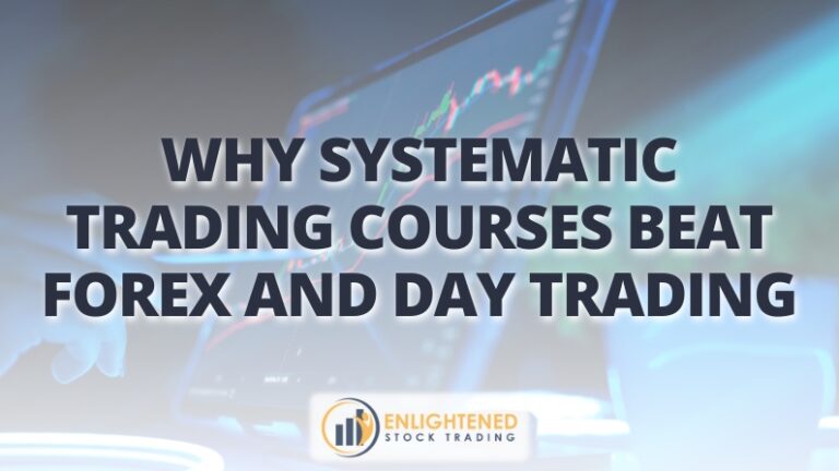 Why Systematic Trading Courses Beat Forex and Day Trading Every Time
