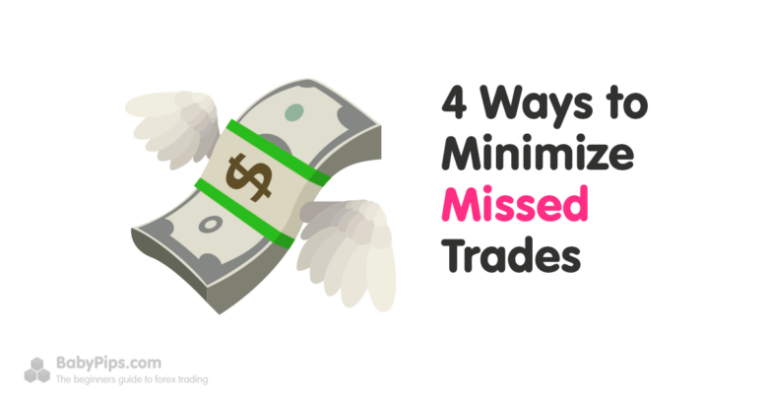 4 Ways You Can Avoid Missing Good Trades
