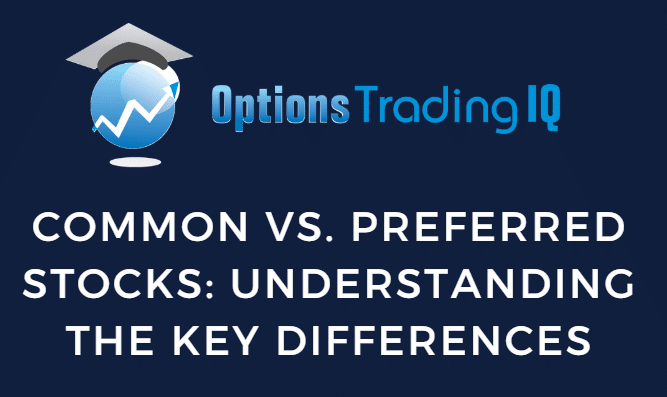 Common vs. Preferred Stocks: Understanding the Key Differences
