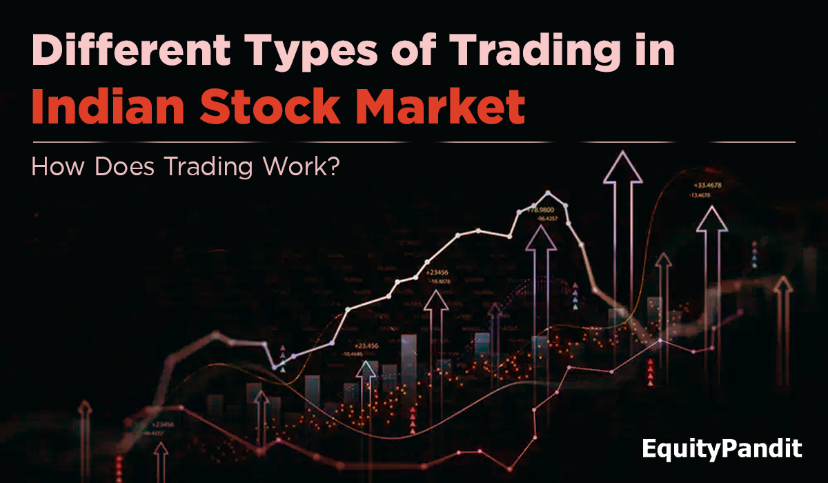 Different Types of Trading in Indian Stock Market: How Does Trading Work? - Equitypandit