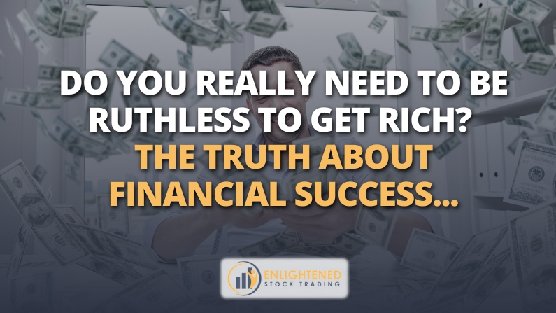 Do You Really Need to Be Ruthless to Get Rich? The Truth About Financial Success