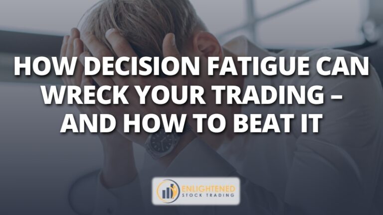 How Decision Fatigue Wrecks Your Trading & How to Beat It