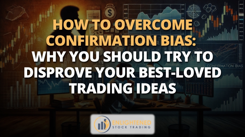How to Overcome Confirmation Bias: Disprove Your Best Trading Ideas for Success
