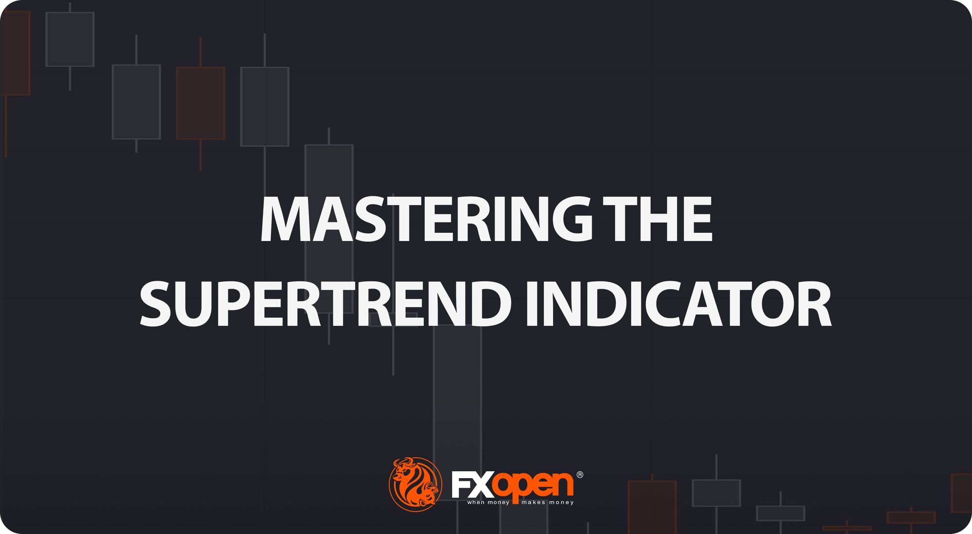 How to Use the Supertrend Indicator to Crypto Day Trading? | FXOpen