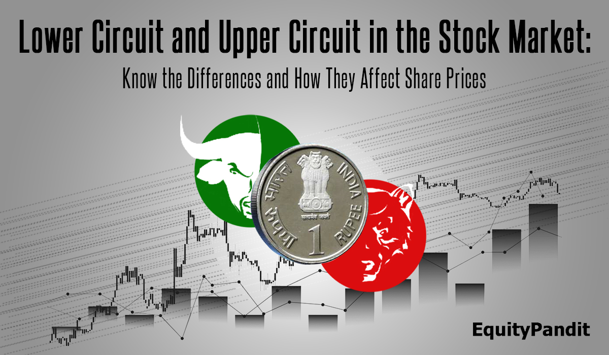 Lower Circuit and Upper Circuit in the Stock Market: Know the Differences and How They Affect Share Prices - Equitypandit