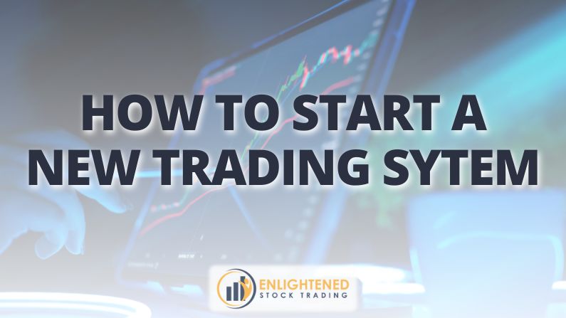 Starting a New Trading System? Master the Strategy & Emotions