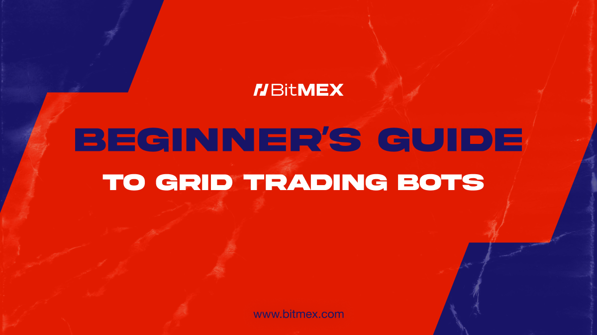 What is a Grid Trading Bot?  | BitMEX Blog