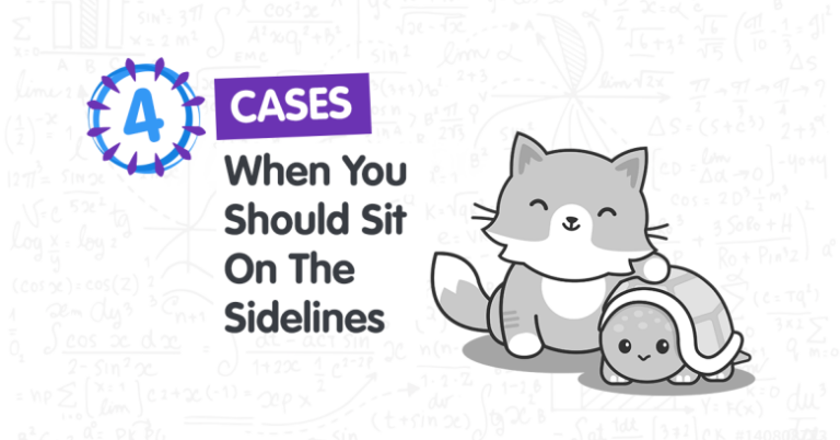 4 Cases When You Should Sit on the Sidelines