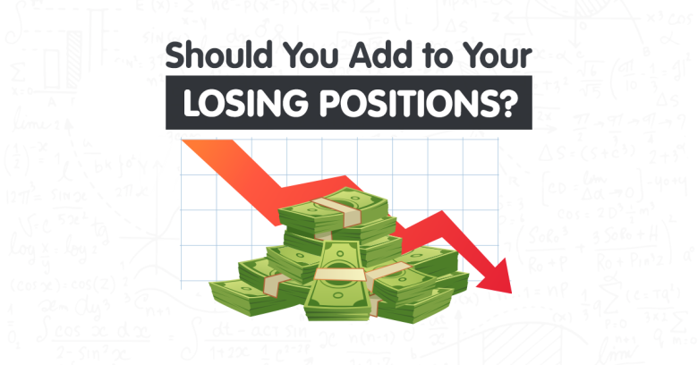 Should You Add to Your Losing Positions?
