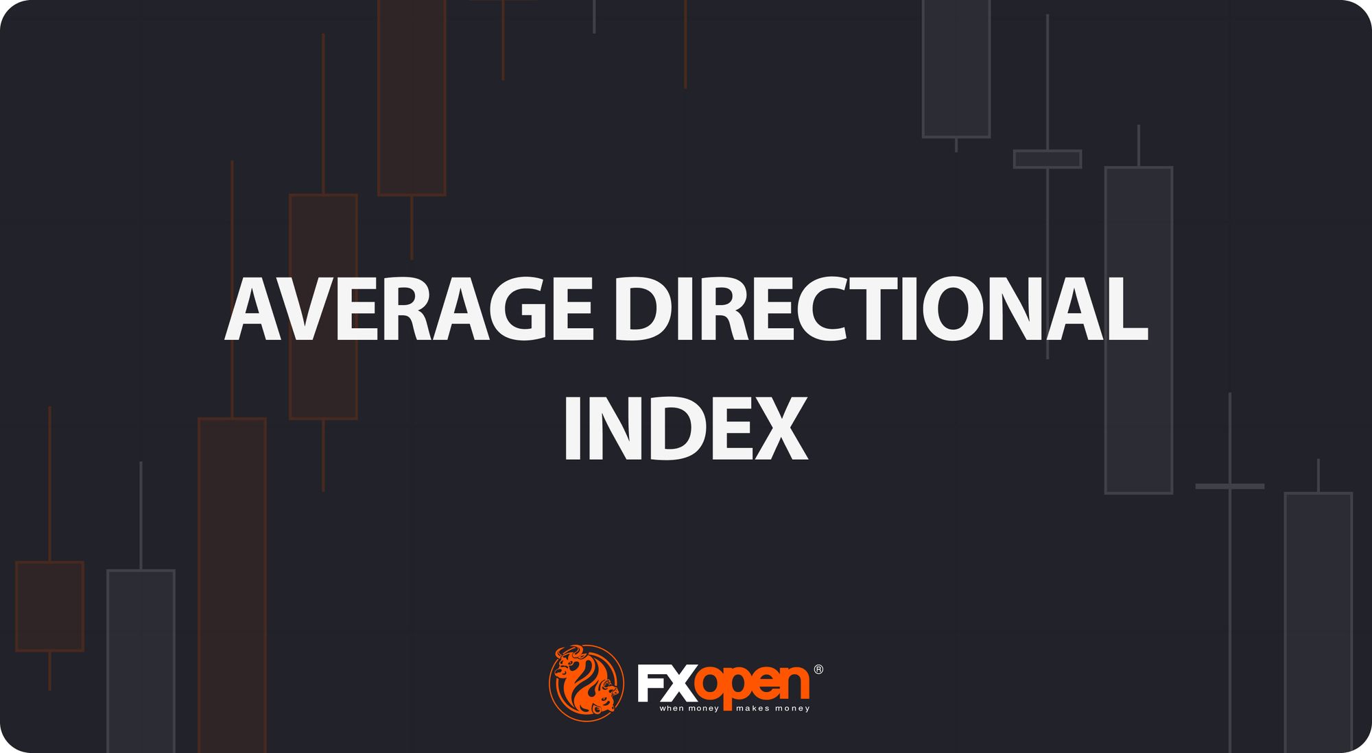 How to Use the Average Directional Movement Index | FXOpen