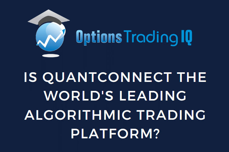 Is QuantConnect the World’s Leading Algorithmic Trading Platform?